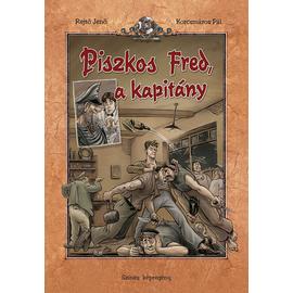 Piszkos Fred, a Kapitány (Rejtő Jenő- Korcsmáros Pál) képregény